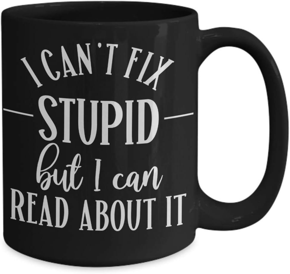 Librarian Mug for Mom Appreciation Gift for School Librarian Gifts for Women Reading Gift for Book Lover Cant Fix Stupid But I Can Read About It Funny