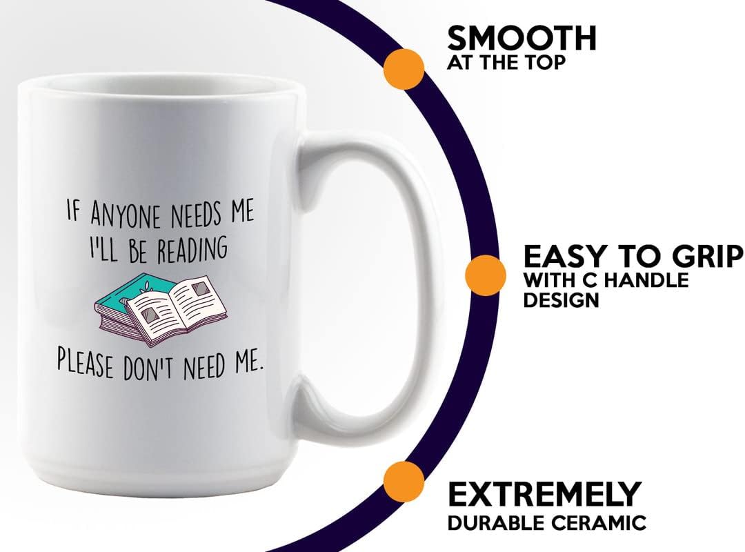 Book Lover Coffee Mug 15oz White - If anyone needs me, I’ll be reading. Please don’t need me. - The Perfect Gifts for Book Lovers Literary Gifts Ideas