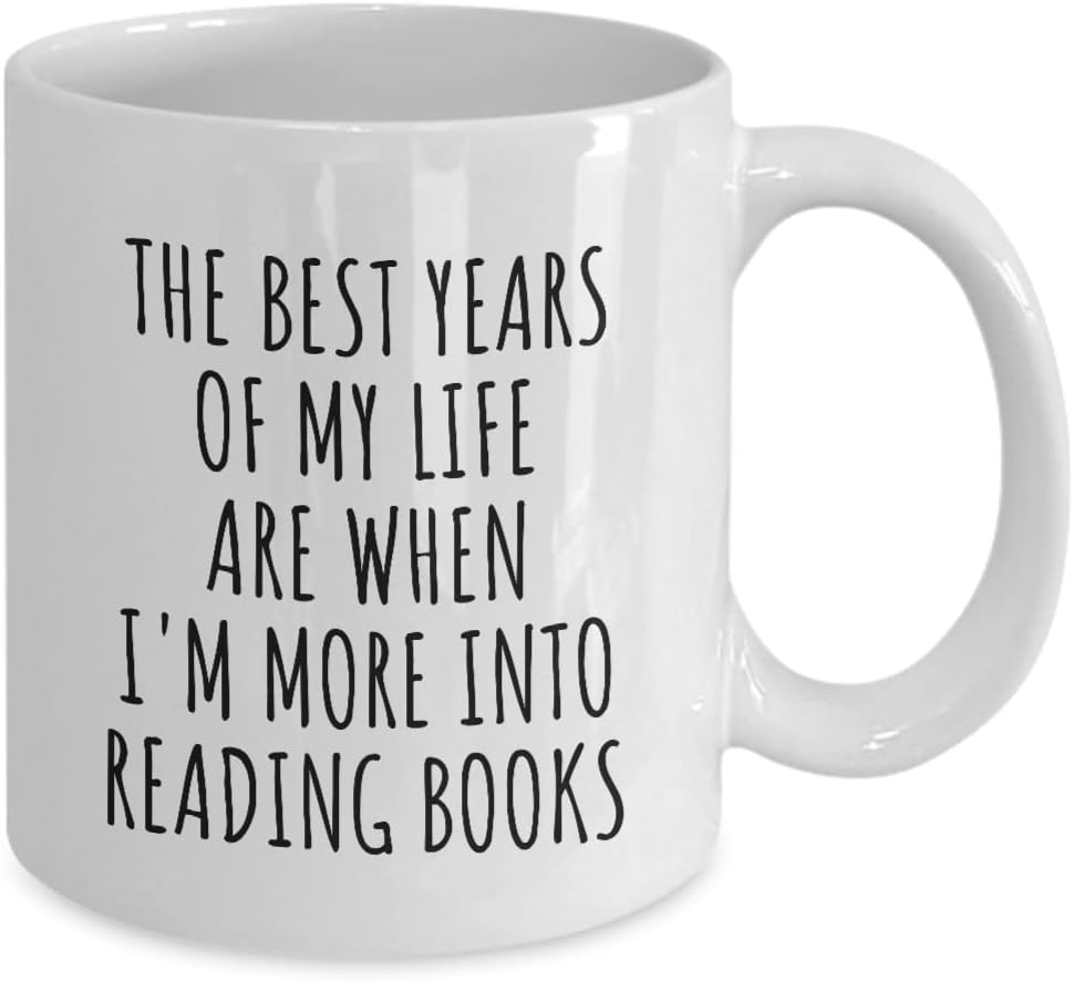 Funny Reading Books Mug The Best Years Of My Life Gift Idea For Hobby Lover Fan Quote Inspirational Gag Coffee Tea Cup 11 Oz