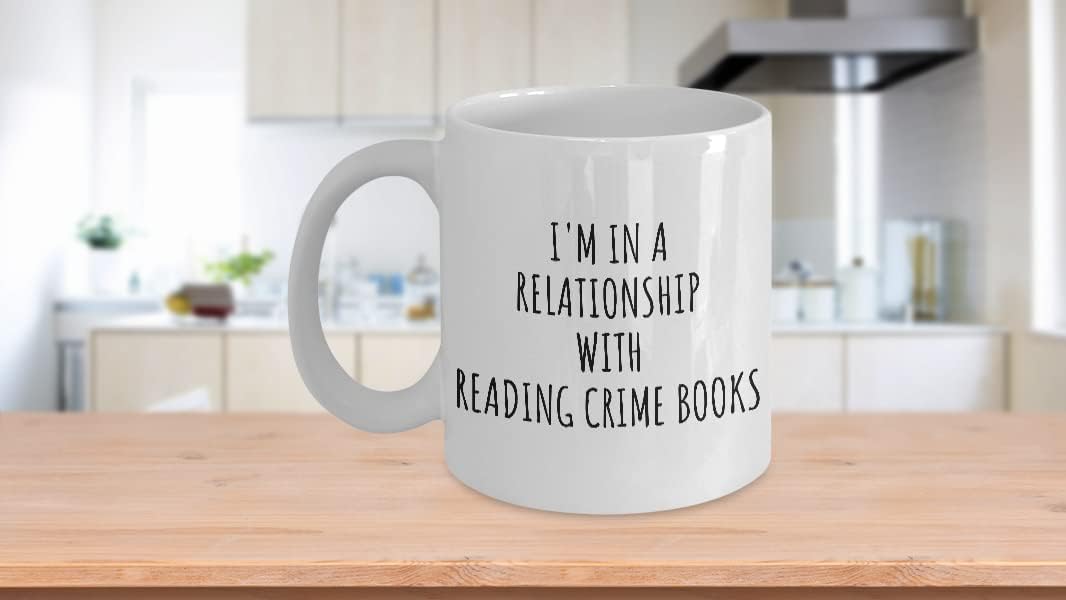 I'm In A Relationship With Reading Crime Books Mug Funny Gift Idea For Single Hobby Lover Fan Quote Gag Joke Coffee Tea Cup 11 Oz