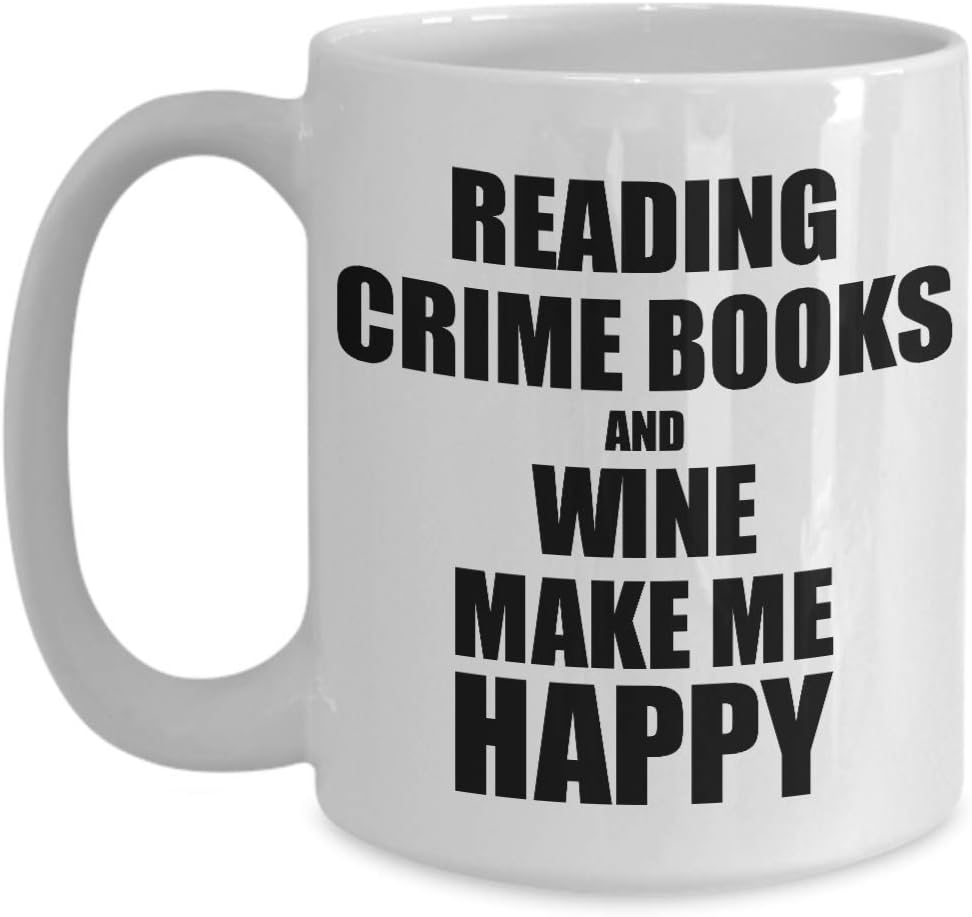 Reading Crime Books And Wine Make Me Happy Mug Funny Gift For Hobby Lover Coffee Tea Cup Large 15 oz
