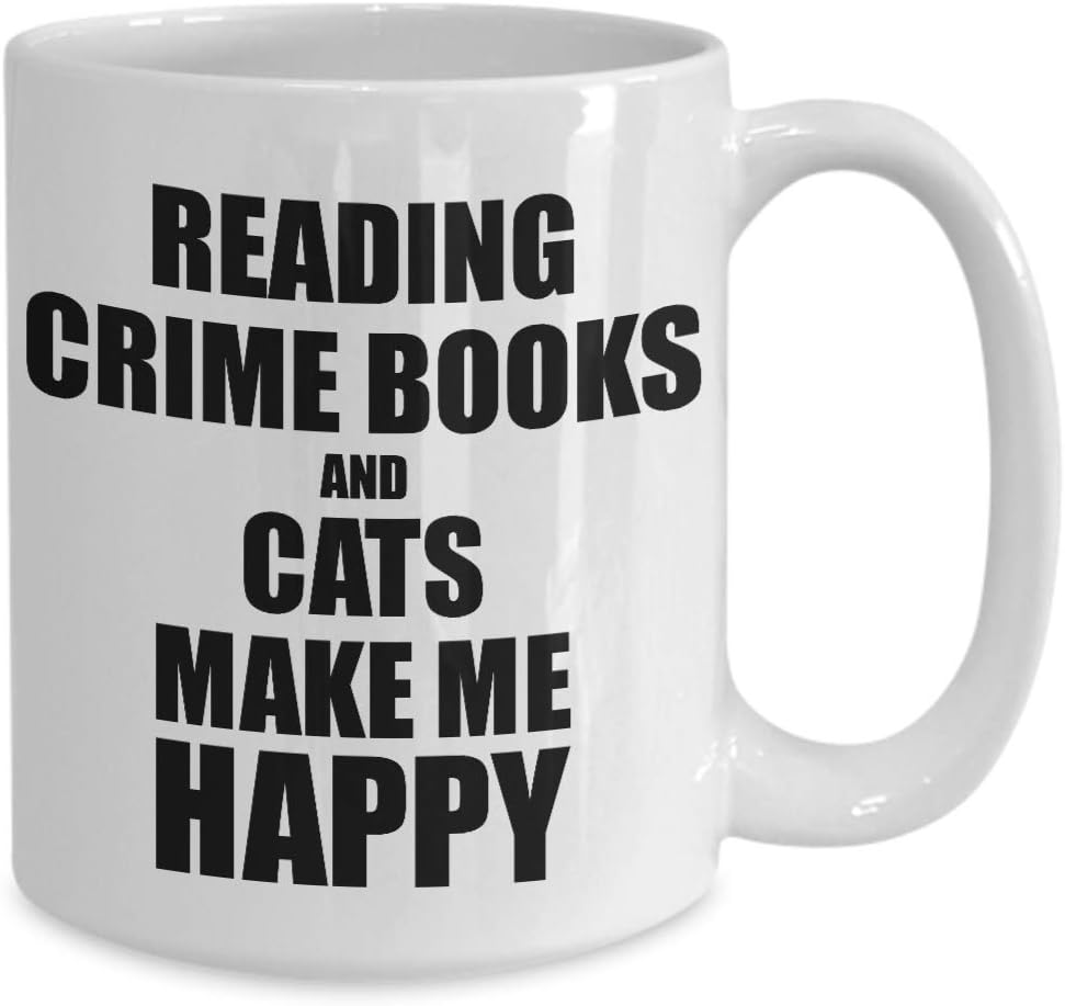 Reading Crime Books And Cats Make Me Happy Mug Funny Gift For Hobby Lover Coffee Tea Cup 11 oz
