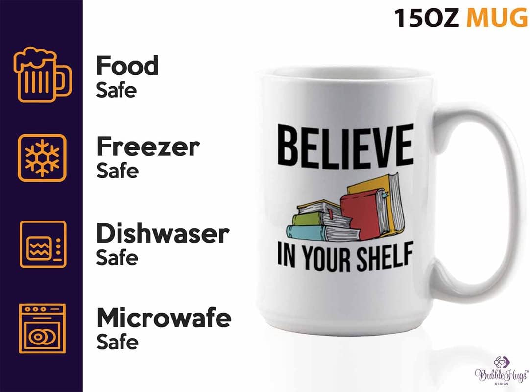 Book Lover Coffee Mug 15oz White - Believe in your shelf - Birthday Gifts for Readers Gifts for Book Lovers Girls Book Club