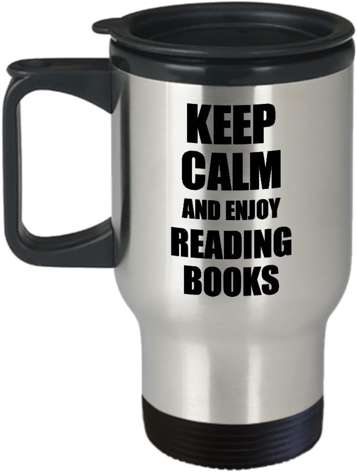 Keep Calm And Enjoy Reading Books Travel Mug Funny Gift Idea For Hobby Lover Coffee Tea Car Commuter Insulated Lid