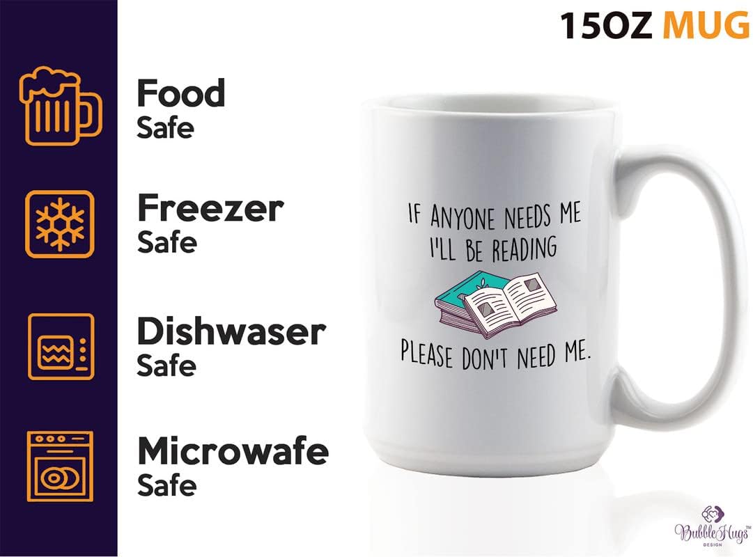 Book Lover Coffee Mug 15oz White - If anyone needs me, I’ll be reading. Please don’t need me. - The Perfect Gifts for Book Lovers Literary Gifts Ideas