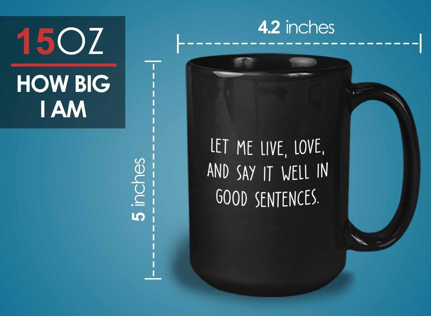 Bubble Hugs Writer Coffee Mug 15oz Black - Let me lve, love, and say it well in good sentences. - Reading Book Lover for Bookworm Bibliophile Librarians Author Readers Bookish