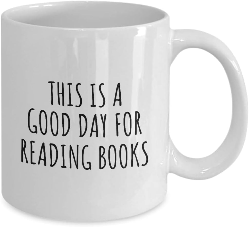 This Is A Good Day For Reading Books Mug Funny Gift Idea Hobby Lover Quote Fan Present Coffee Tea Cup 11 Oz