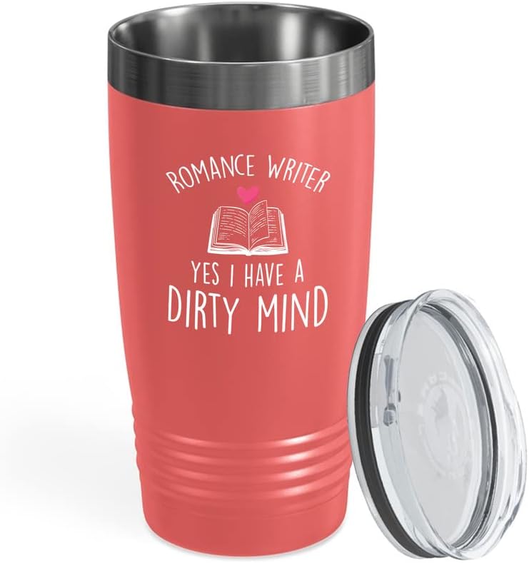 Author lover Coral Edition Tumbler 20oz - Romance Author yes I Have a Dirty Mind - Novelist scribbler Reading Book creator prose writer
