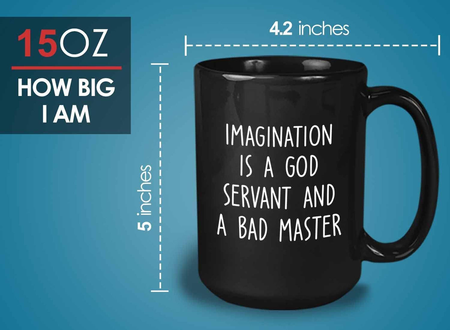 Bubble Hugs Writer Coffee Mug 15oz Black - Imagination is a god servant and a bad master - Reading Book Lover for Bookworm Bibliophile Librarians Author Readers Bookish