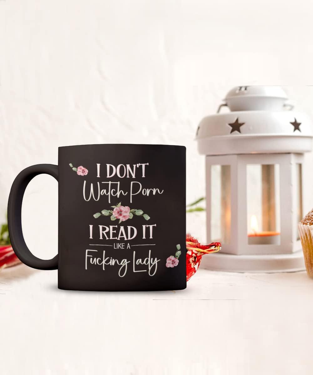 I Dont Watch Porn I Read It Like A Fucking Lady Bookish Mug for Book Lover Women Romance Author Booktok Smut Book Club Erotica Reader 11 or 15 oz Black Ceramic Coffee Cup for Her