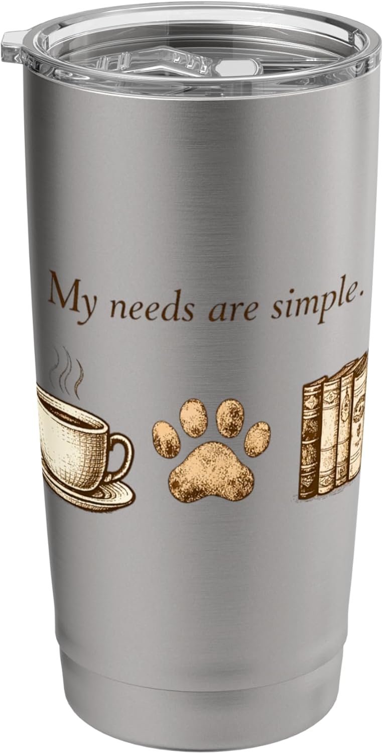 My Needs Are Simple Coffee Paw And Books Vintage Stainless Steel Insulated Tumbler
