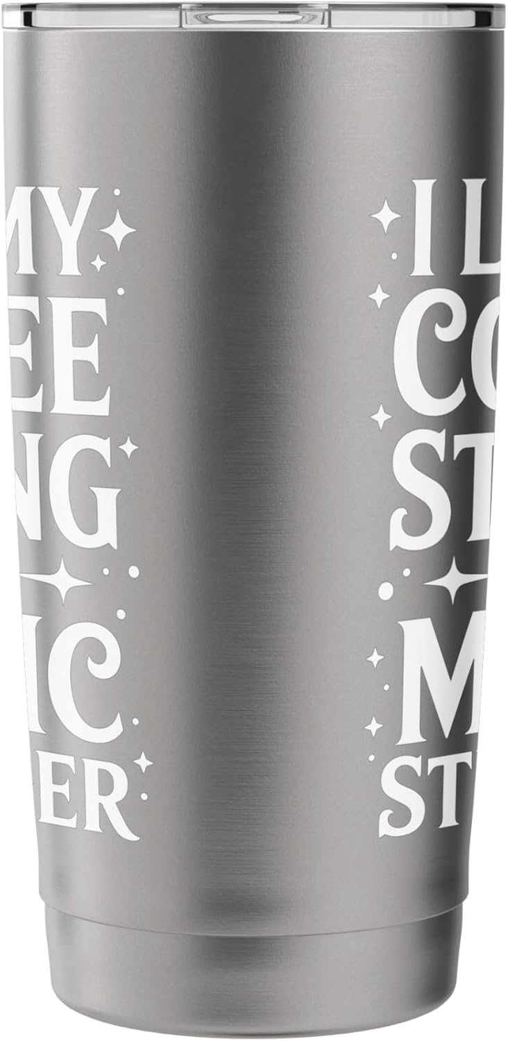 I Like My Coffee Strong And My Magic Stronger Stainless Steel Insulated Tumbler