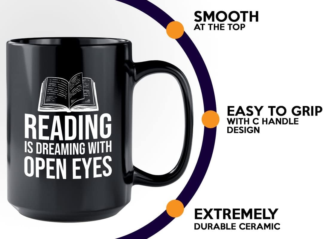 Book Lovers Coffee Mug 15oz Black - Reading is dreaming with open eyes - Gift For Poets Bookish People Bibliophile Librarian Book Club Reader