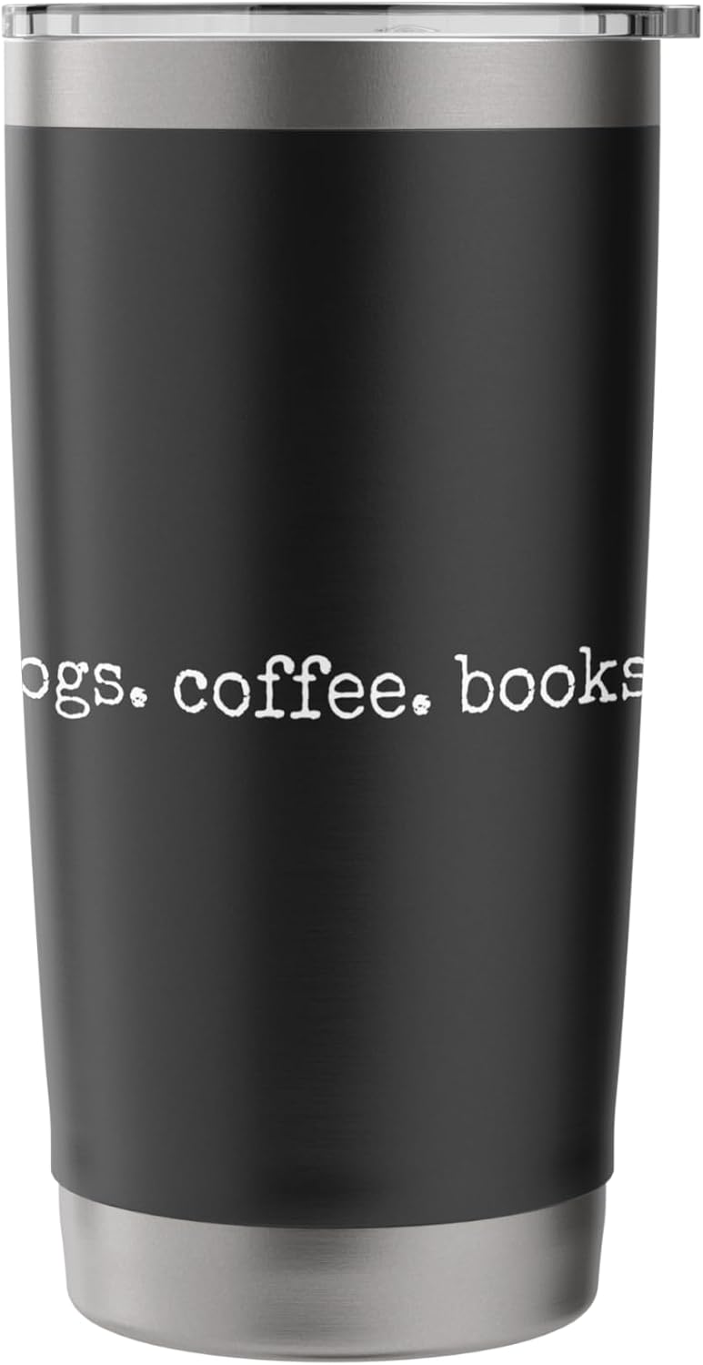 Dogs Coffee Books Minimalist Cozy Lifestyle Quote Text Humor Stainless Steel Insulated Tumbler