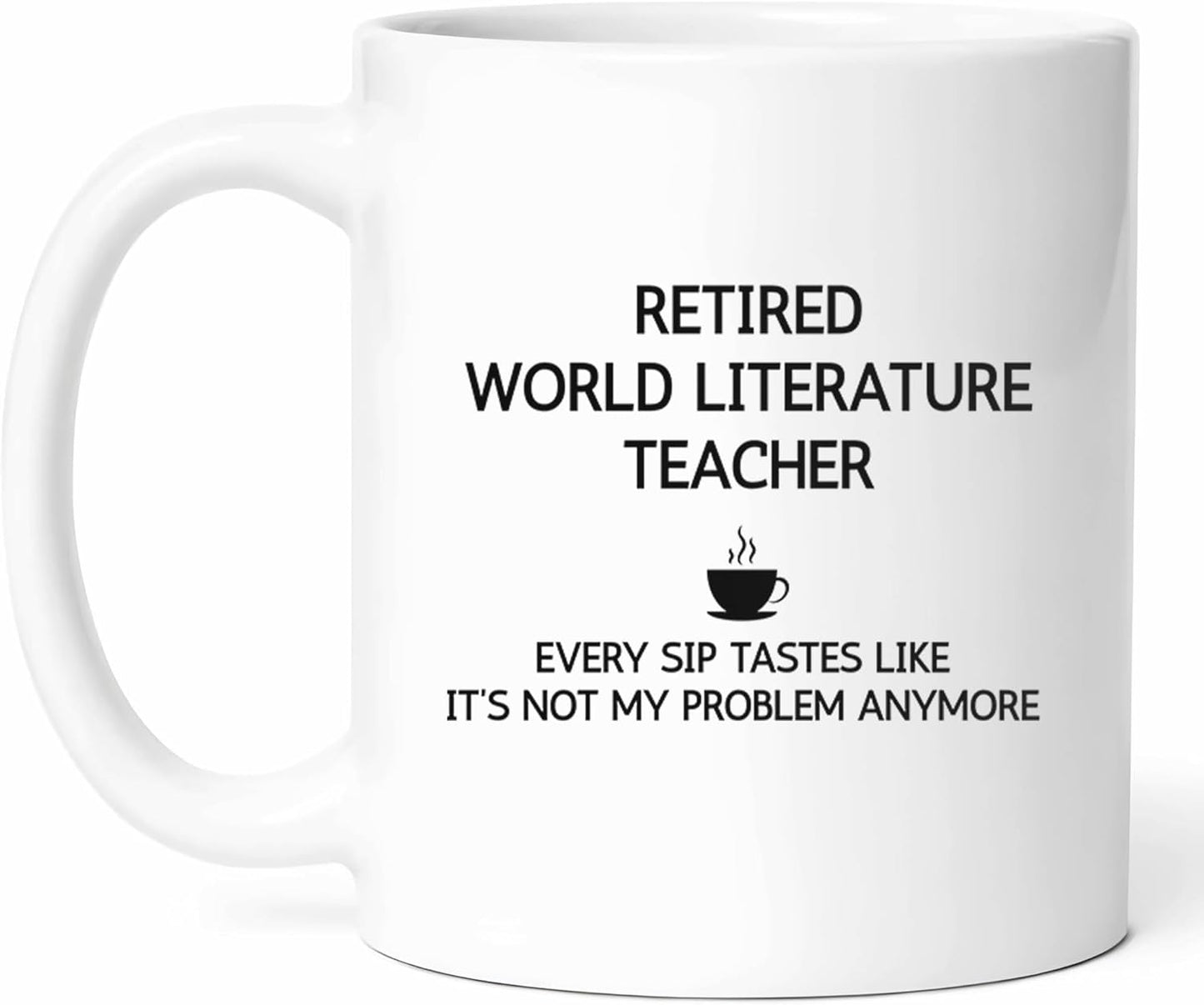 Retired World Literature Teacher Mug - Literary Scholar Coffee Cup - Book Lover Funny Gift From - Global Tea Mugs - Storyteller Cups - 11 Oz Ceramic Gifts For Enthusiasts, Birthday, Him, Her