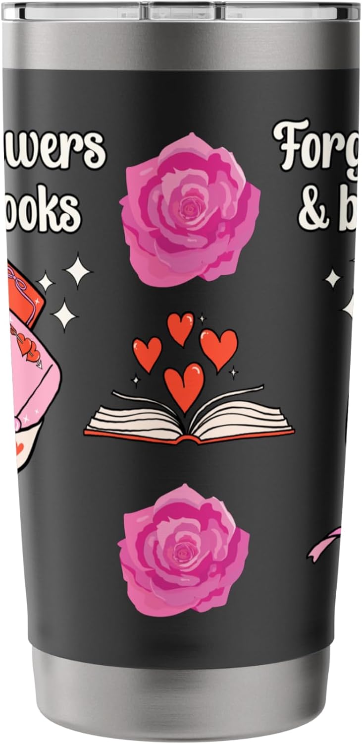 Valentines Book Lover Forget The Flowers and Buy Me Books Stainless Steel Insulated Tumbler