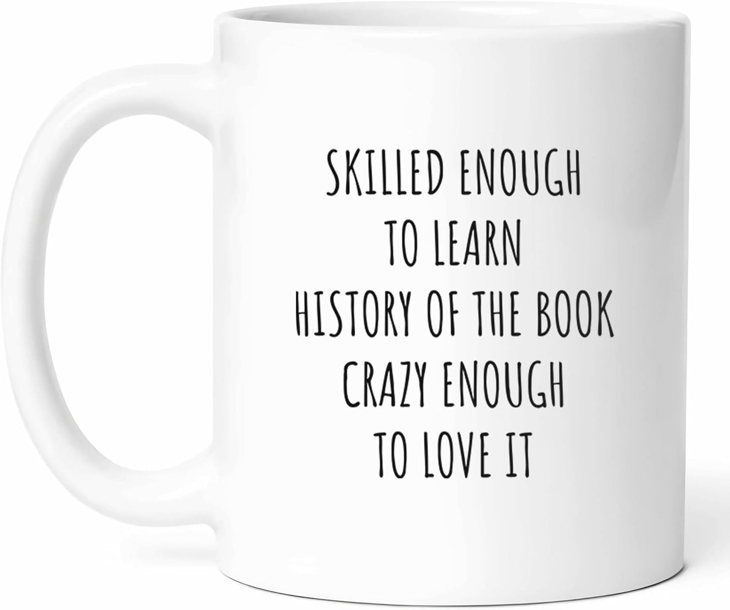 Skilled History Of The Book Mug - Literary Scholar Coffee Cup - Lover Funny Gift From Students - Publishing Tea Mugs - Enthusiast Cups - 11 Oz Ceramic Gifts For Bibliophiles, Birthday, Him, Her