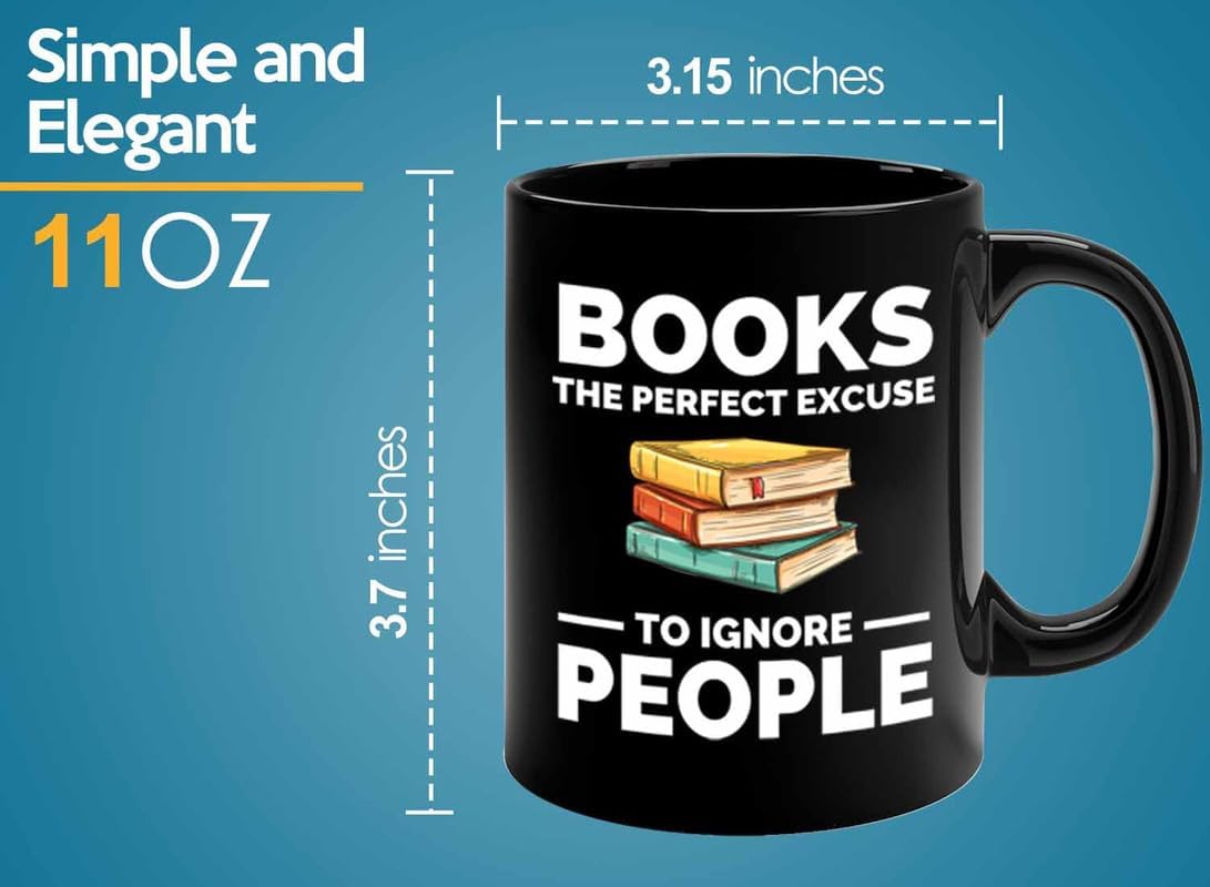 Book Lover Coffee Mug 11oz Black - The perfect excuse - Gift For Poets Bookish People Bibliophile Librarian Book Club Reader