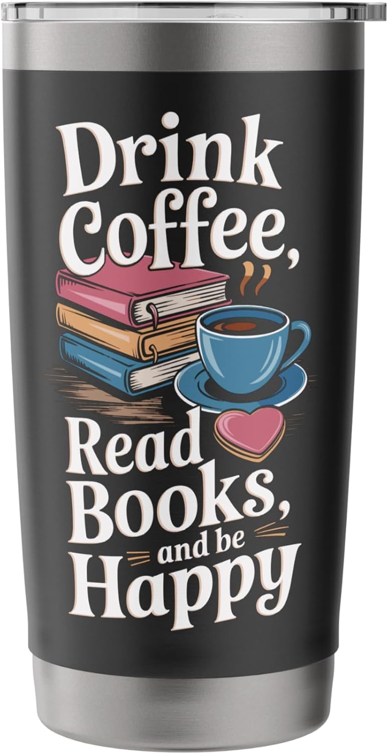Drink Coffee Read Books Bookworm Bookish Books Reader Stainless Steel Insulated Tumbler