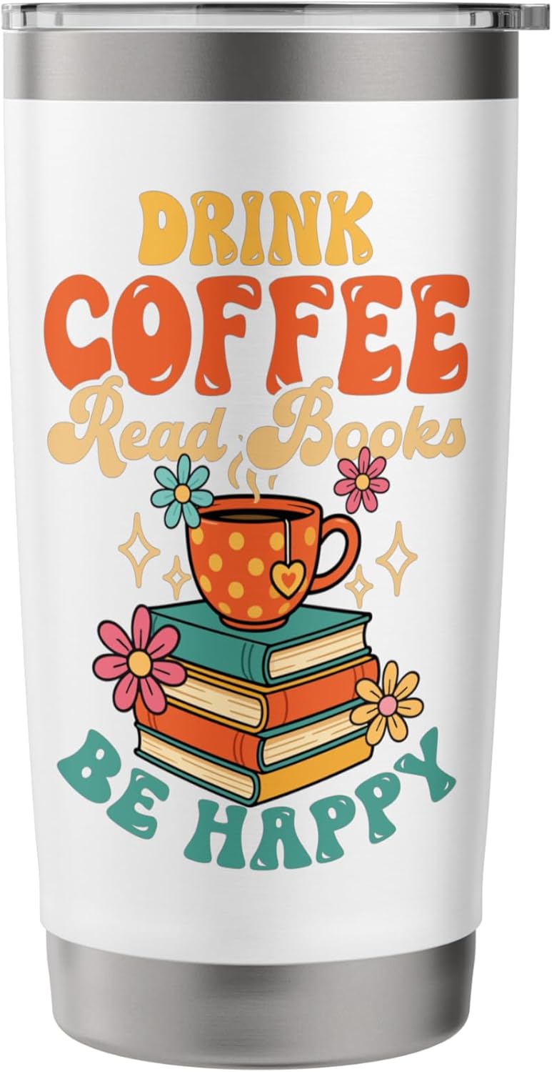 Drink Coffee Read Books Be Happy for Book Lovers Cozy Vibe Stainless Steel Insulated Tumbler
