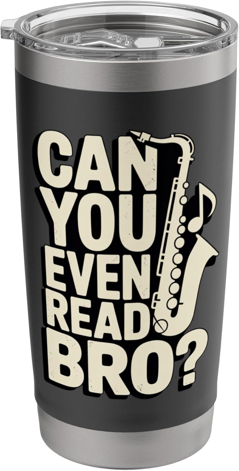 Can You Even Read Bro Saxophone Music Joke Stainless Steel Insulated Tumbler