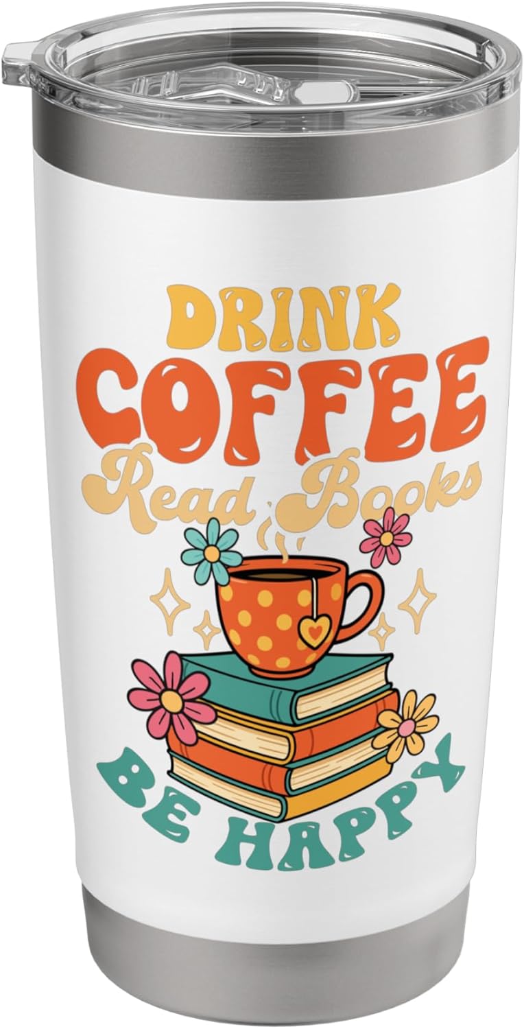 Drink Coffee Read Books Be Happy for Book Lovers Cozy Vibe Stainless Steel Insulated Tumbler
