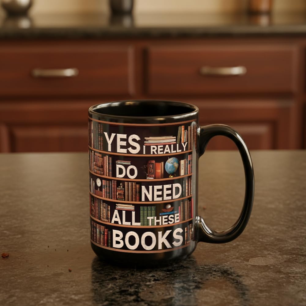 Novelty Books Mug for Book Lovers Readers - Yes I Really Do Need All These Books, Book Gifts for Women Men, Book Club Bookish Bookworm Librarian Gift, Library Bookshelf Mugs 15oz