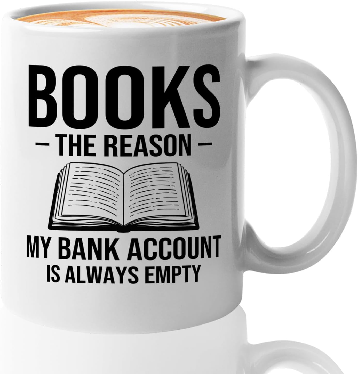 Book Lover Coffee Mug 11oz White -Books The reason - Bookworm Literature Library Book Lover Reader Booked Editor Intellectual Studious