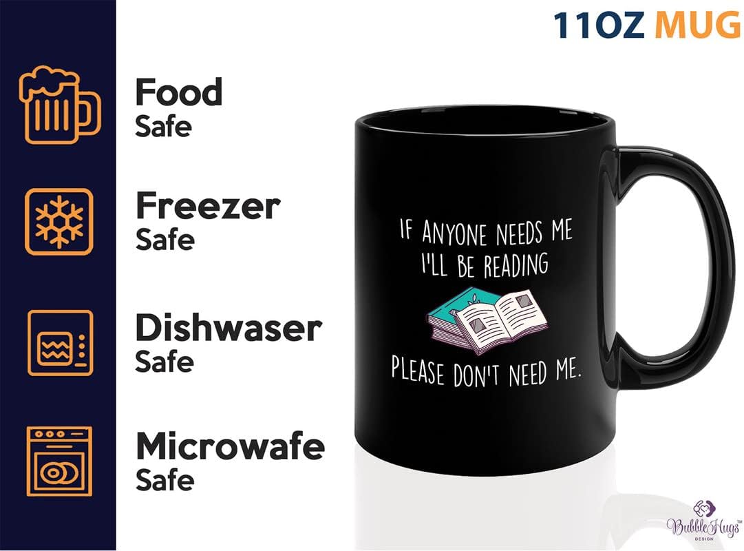 Book Lover Coffee Mug 11oz Black - If anyone needs me, I’ll be reading. Please don’t need me. - The Perfect Gifts for Book Lovers Literary Gifts Ideas