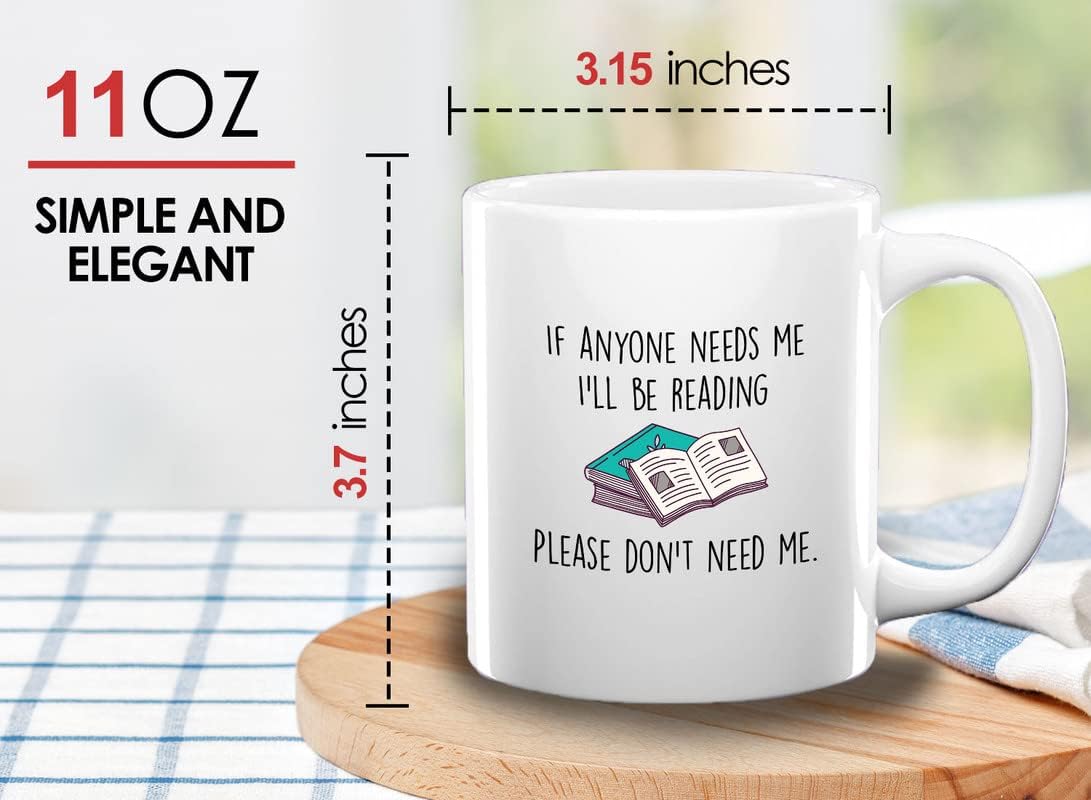 Book Lover Coffee Mug 11oz White - If anyone needs me, I’ll be reading. Please don’t need me. - The Perfect Gifts for Book Lovers Literary Gifts Ideas