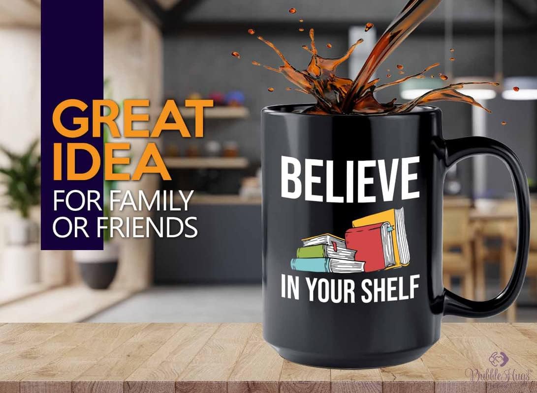 Book Lover Coffee Mug 15oz Black - Believe in your shelf - Birthday Gifts for Readers Gifts for Book Lovers Girls Book Club