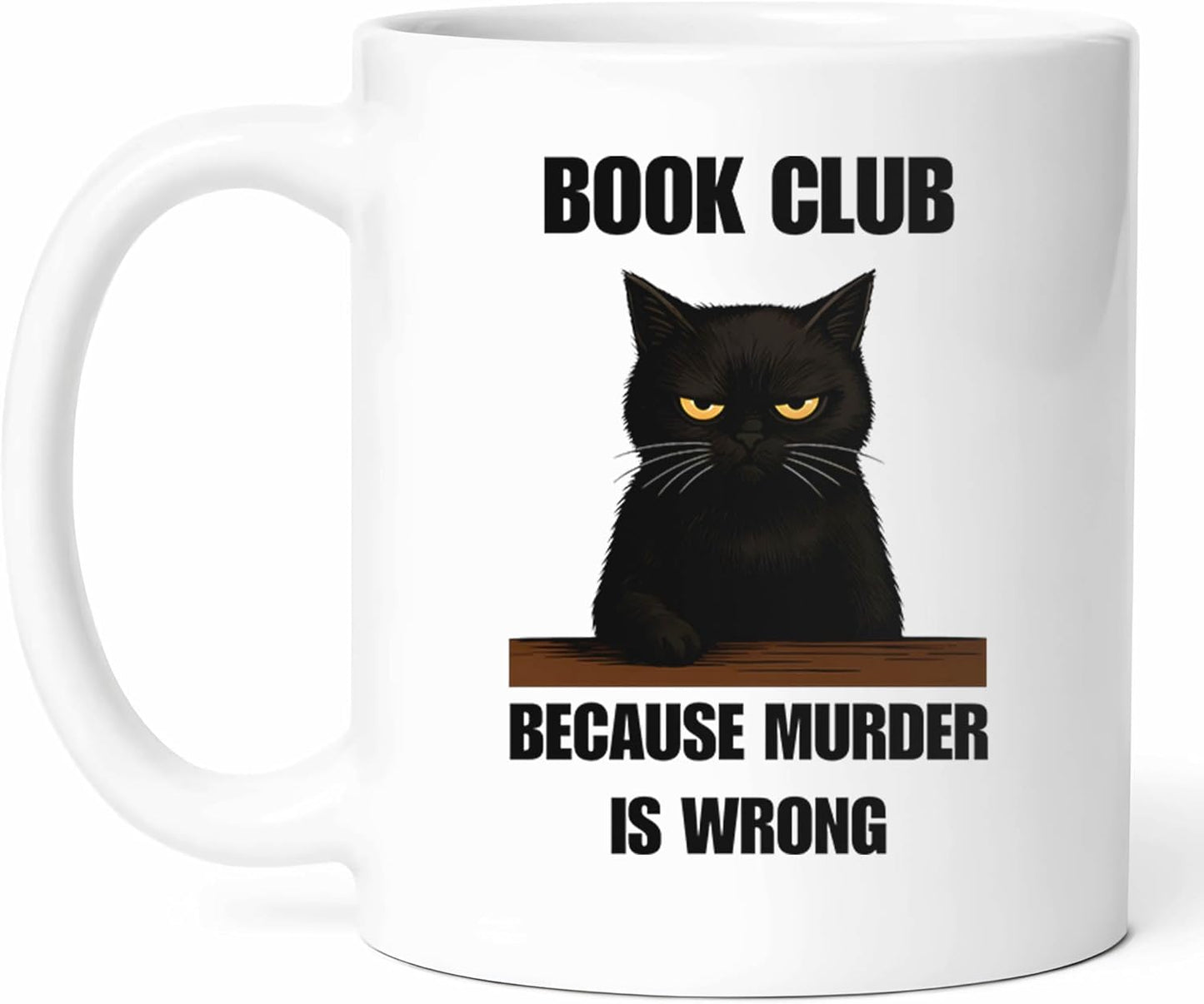 Book Club Because Murder Is Wrong Mug - Literary Discussion Coffee Cup - Bibliophile Funny Gift From - Reading Group Tea Mugs - Lovers Cups - 11 Oz Ceramic Gifts For Bookworms, Birthday, Him, Her