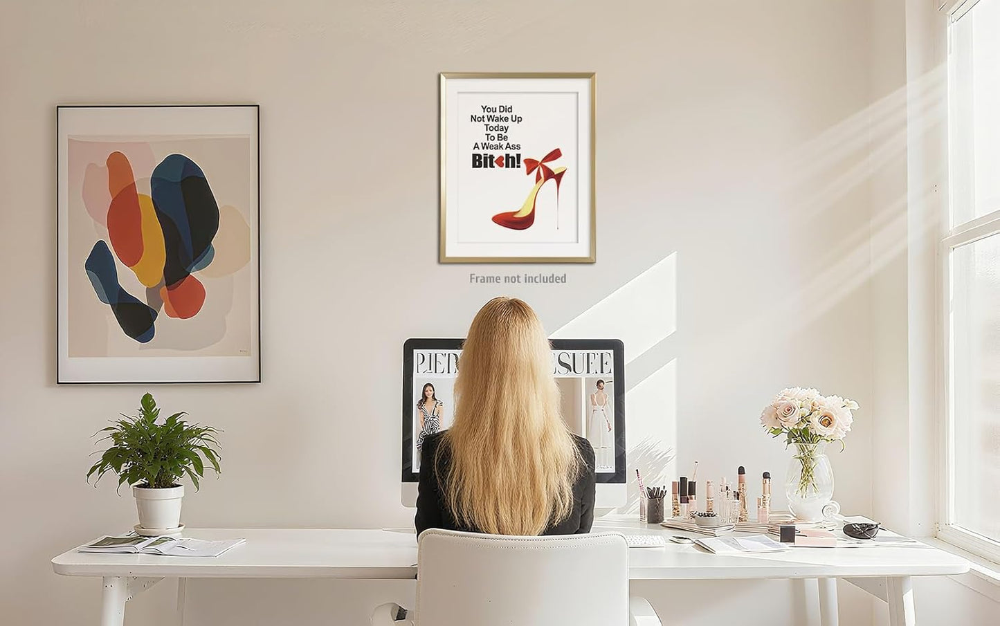 Inspirational Quotes Prints for Woman, You Did Not Wake up Today to Be A Weak Ass Motivational Wall Art Poster, Modern Artwork for Woman'Room Office, Inspiring Gifts for Female 8x10in Unframed