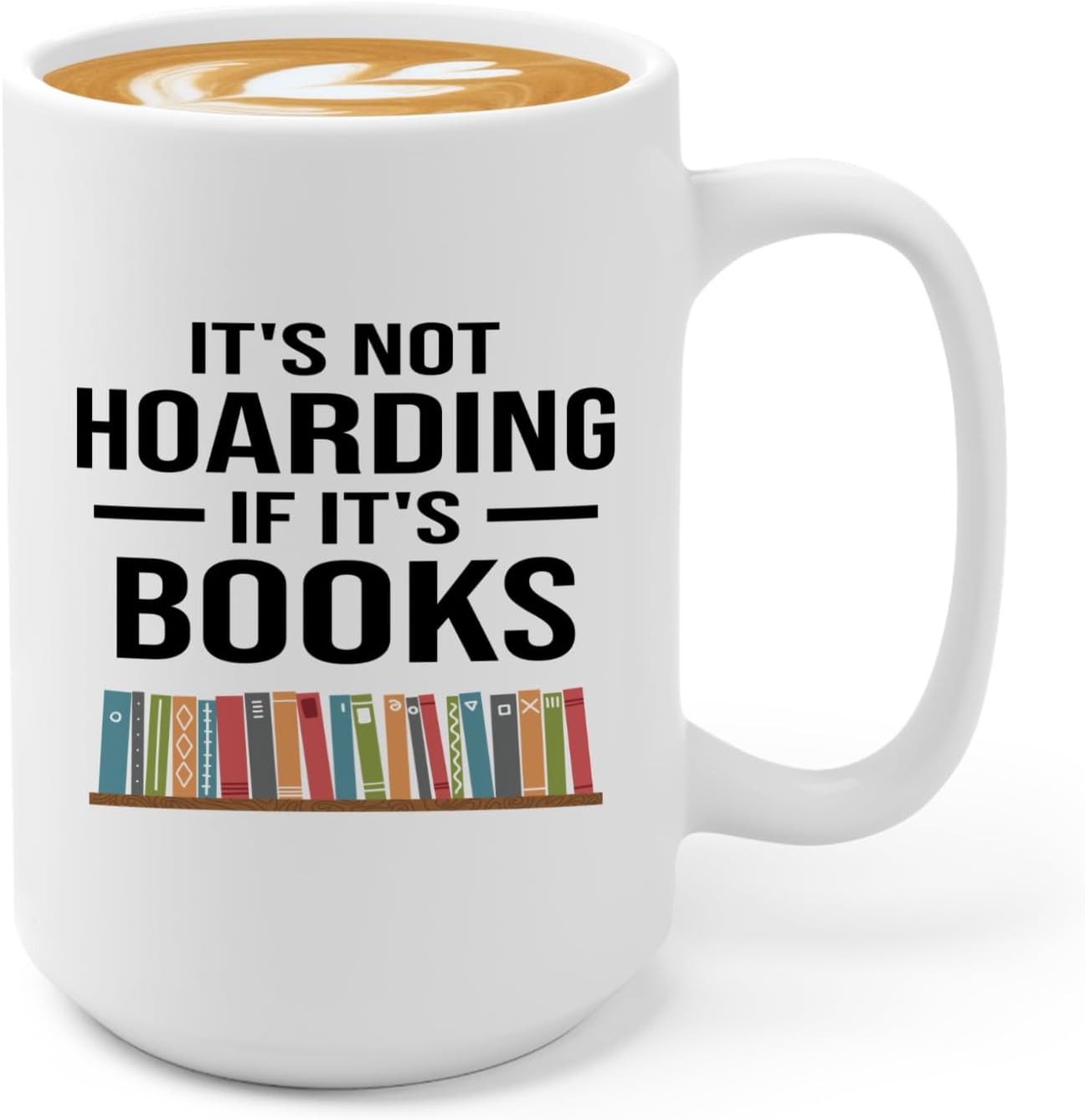 Book Lover Coffee Mug 15oz White -Not Hoarding - Gift For Poets Bookish People Bibliophile Librarian Book Club Reader