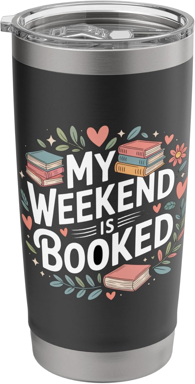 My weekend is booked Reading Read Books Reader Nerd Stainless Steel Insulated Tumbler