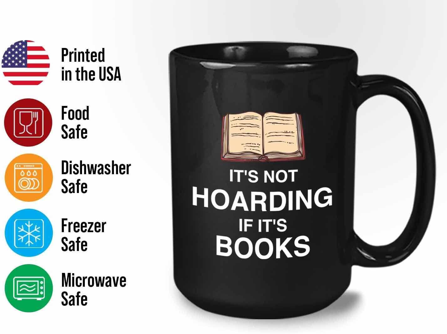 Bubble Hugs Book Lover Coffee Mug 15oz Black - it's not hoarding if it's books - Bookworm Reader Intelectual Literatur Savant Librarian Writer