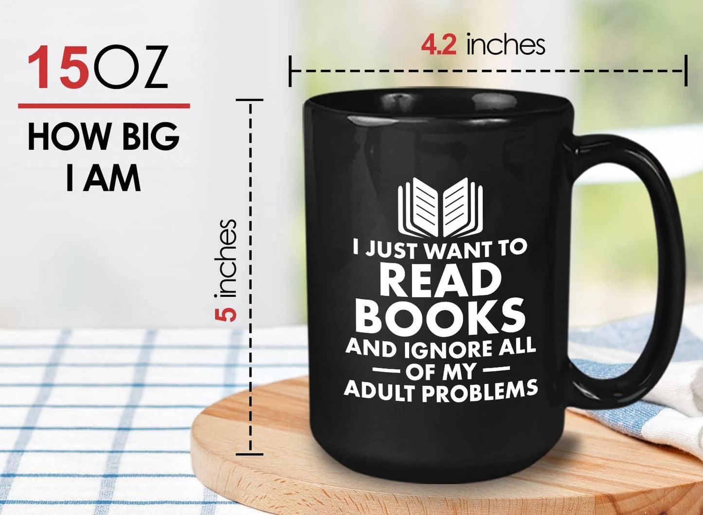 Book Lover Coffee Mug 15oz Black - I just want - Literary librarian Literature Bookworm Historian Public Library Curator Bibliophile Bibliolater