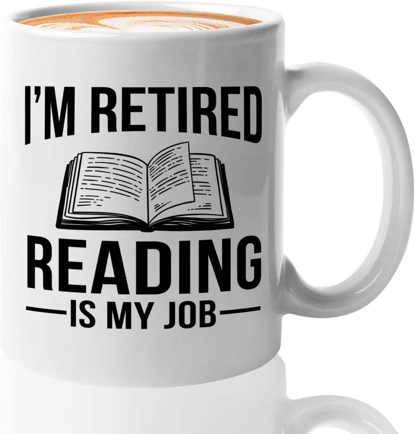 Retired Coffee Mug 11oz White -I'm Retired Reading Is My Job - Funny Hobby For Dad Grandpa Uncle Mom Aunt Librarian Book Lover Reader Author Journalist Writer