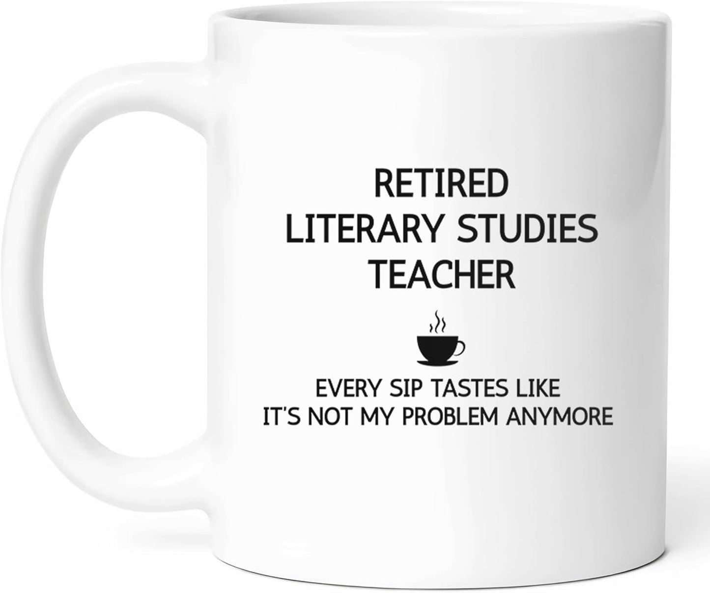 Retired Literary Studies Teacher Mug - Literature Lover Coffee Cup - Bookworm Funny Gift From - Reading Enthusiast Tea Mugs - Scholar Cups - 11 Oz Ceramic Gifts For Educators, Birthday, Him, Her