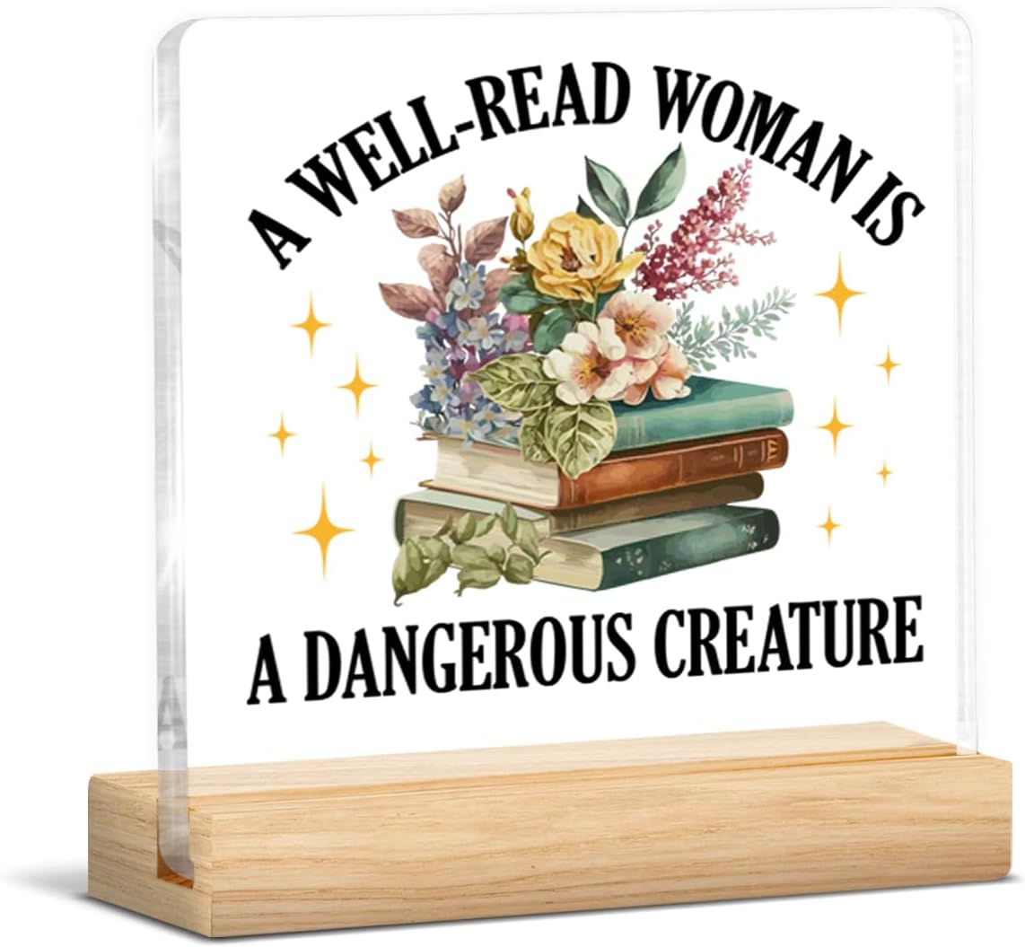 Book Lovers Gifts for Women Teen Girls, Bookish Gifts for Readers Librarian, a Well Read Woman Is a Dangerous Creature Acrylic Plaque Sign with Wooden Stand Home Library Reading Corner Decor