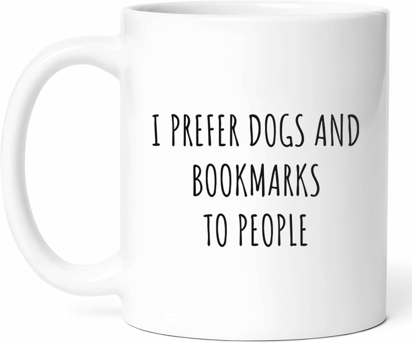 I Prefer Dogs And Bookmarks Mug - Reading Coffee Cup - Bookworm Funny Gift From - Literary Tea Mugs - Cups - 11 Oz Ceramic Gifts For Literature Lovers, Birthday, Him, Her, Christmas, Book Owner, Story