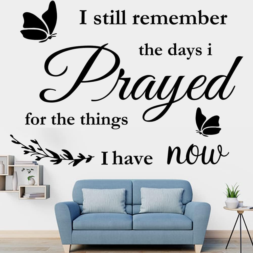 Christian Wall Stickers Quotes I Still Remember The Days I Prayed for The Things I Have Now Wall Decals Home Wall Decorations Scripture House Prayer Vinyl Wall Decor Sticker for Living Room Bedroom.