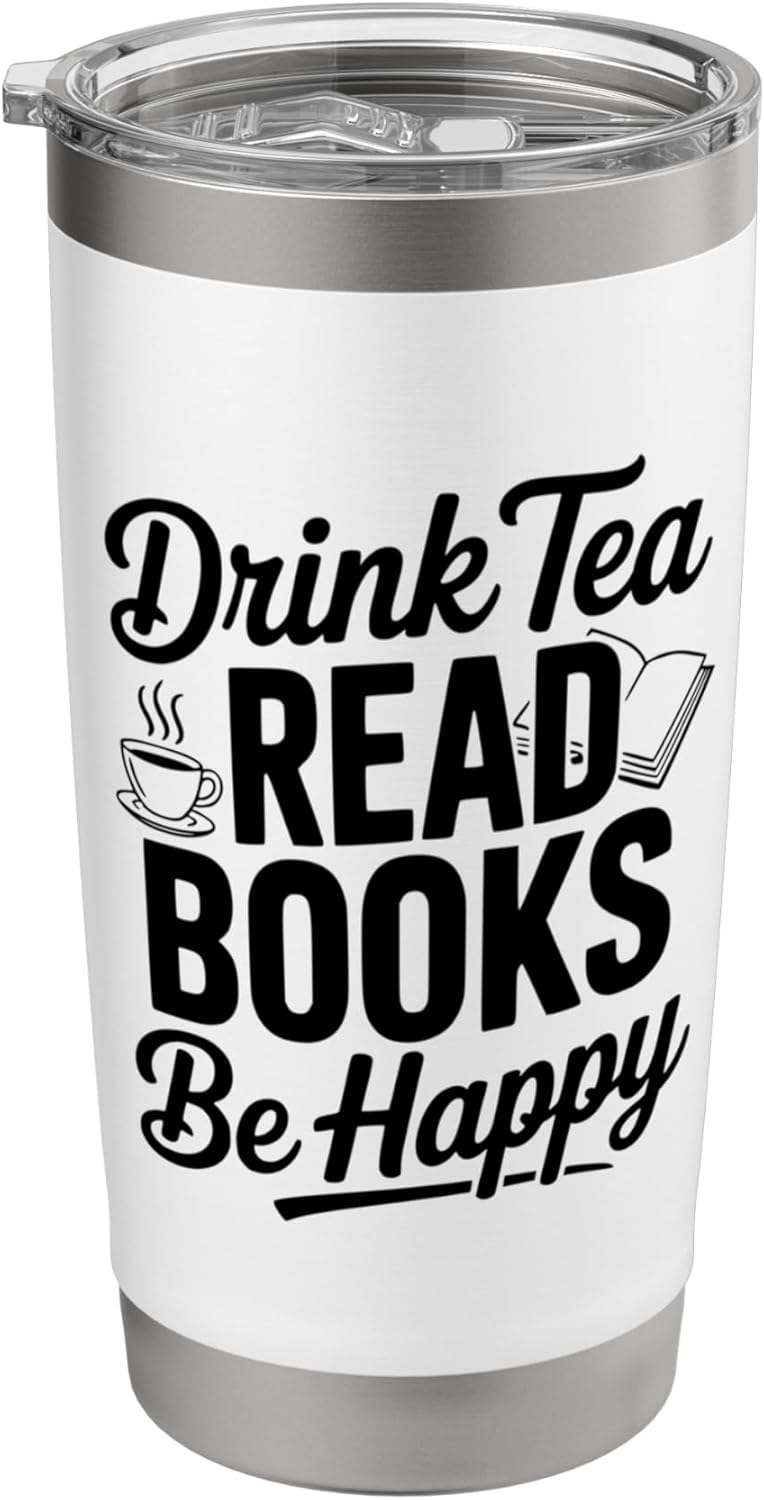 Drink Tea, Read Books, Be Happy Inspirational Quote Stainless Steel Insulated Tumbler