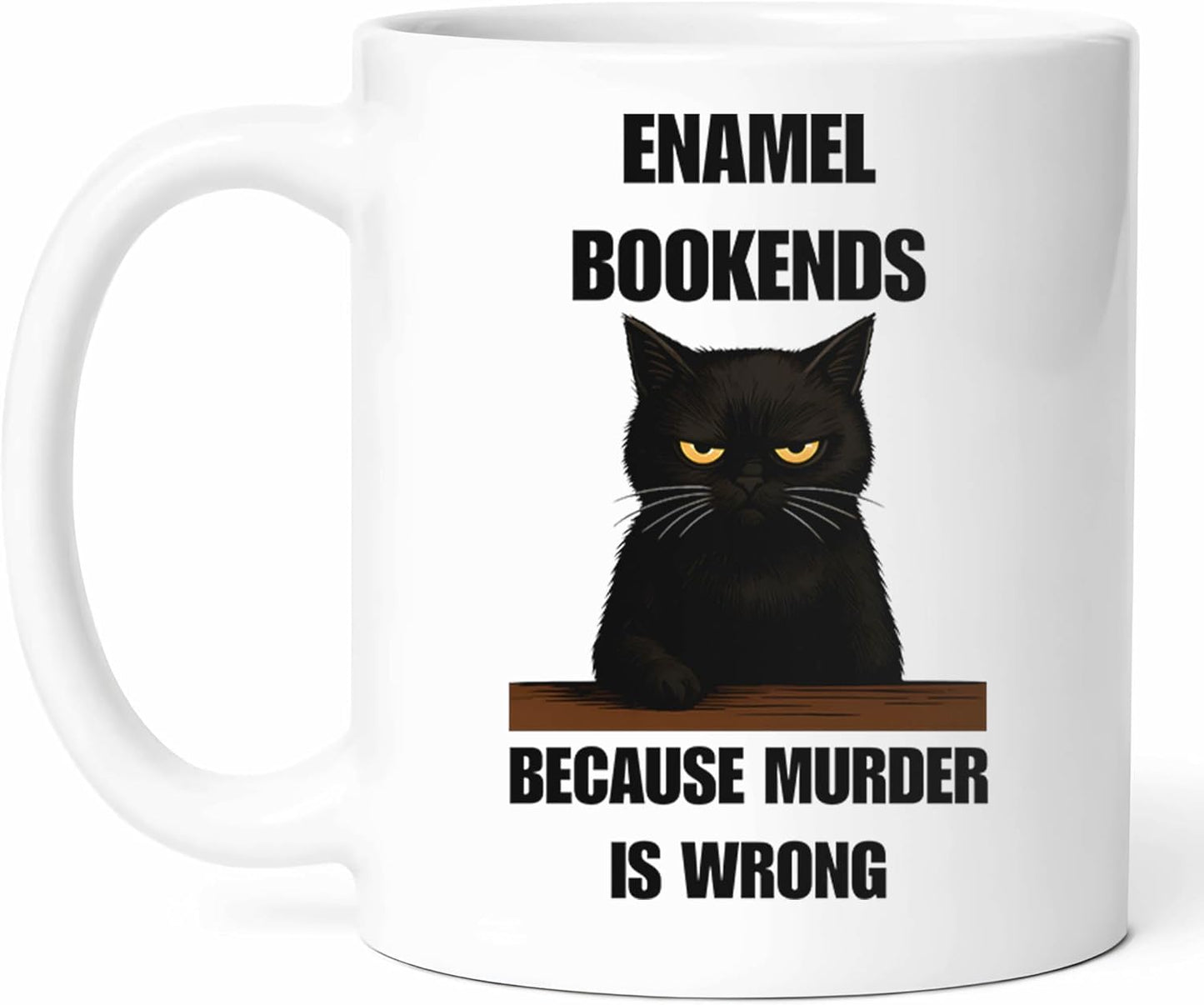 Enamel Bookends Because Murder Is Wrong Mug - Reading Enthusiast Coffee Cup - Book Lover Funny Gift From - Literary Tea Mugs - Cups - 11 Oz Ceramic Gifts For Hobbyist, Birthday, Him, Her, Christmas