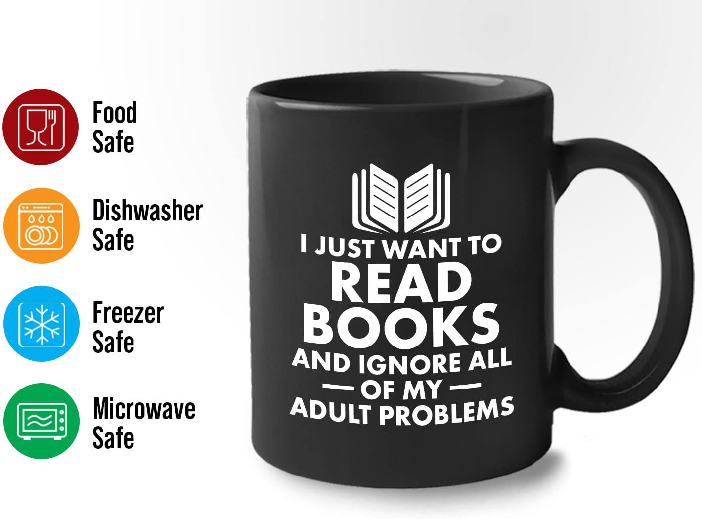 Book Lover Coffee Mug 11oz Black - I just want - Literary librarian Literature Bookworm Historian Public Library Curator Bibliophile Bibliolater
