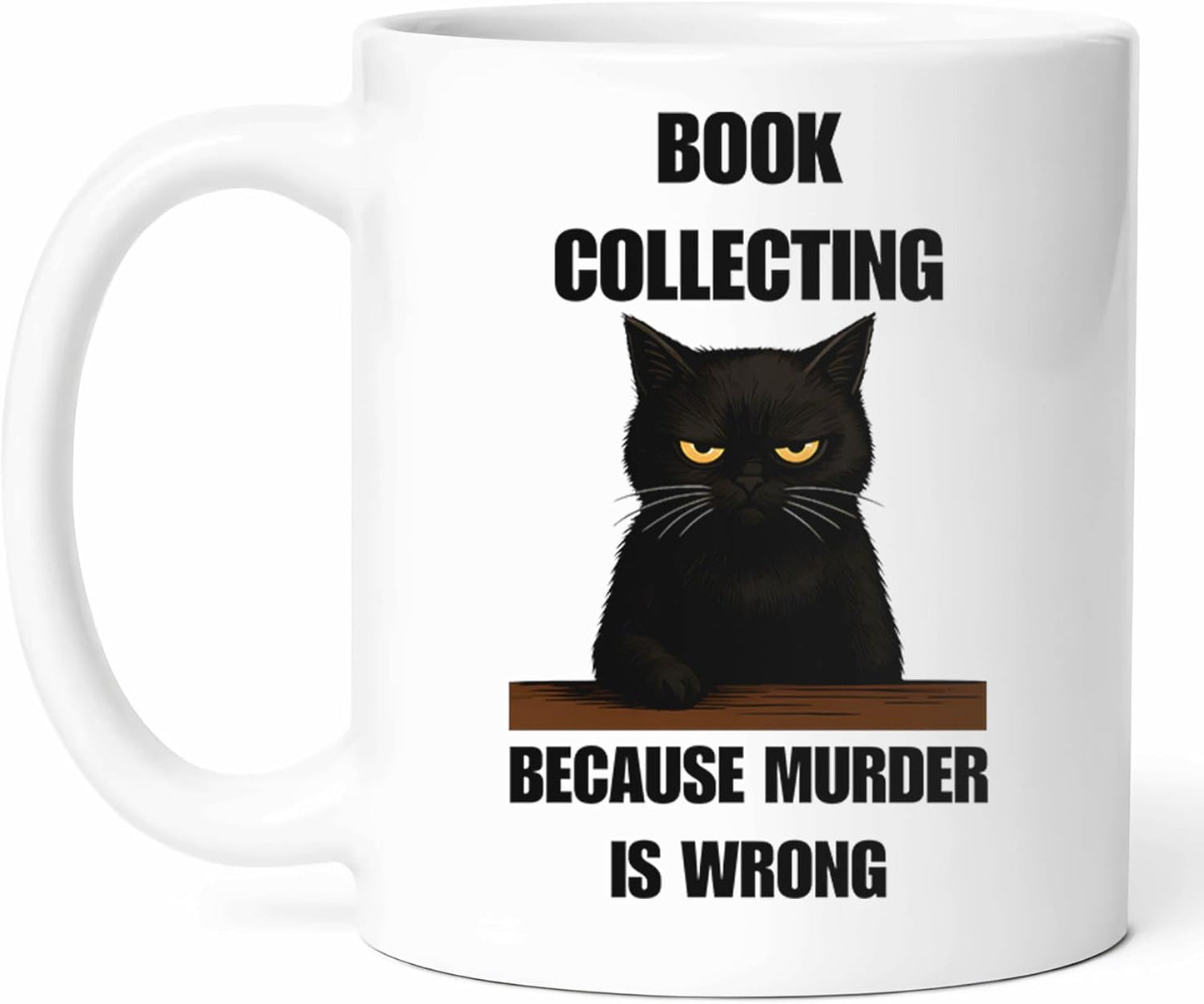 Book Collecting Because Murder Is Wrong Mug - Literary Enthusiast Coffee Cup - Bibliophile Funny Gift From Lovers - Reading Passion Tea Mugs - Collector Cups - 11 Oz Ceramic Gifts For Bookworms