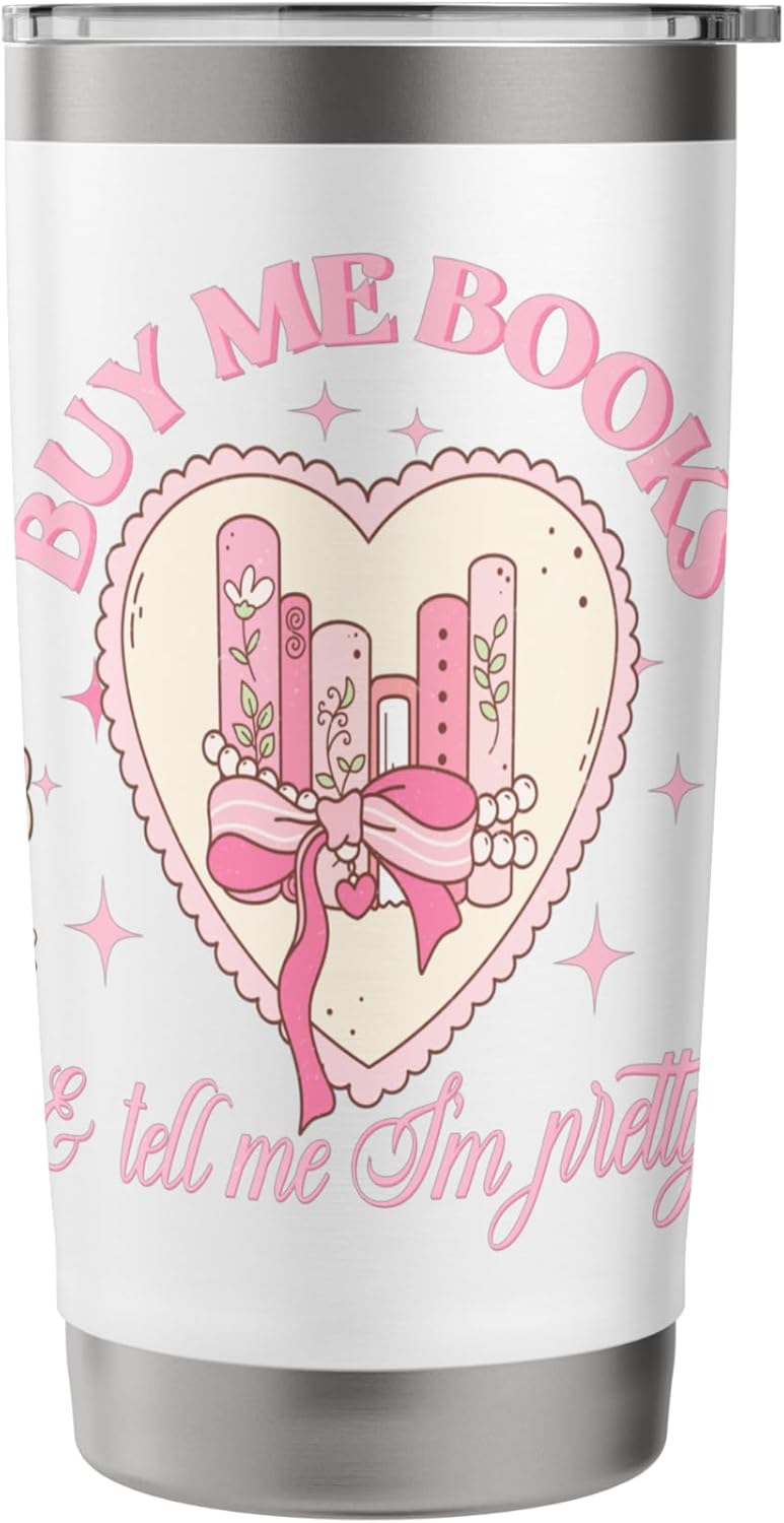 Buy Me Books and Tell Me I'm Pretty Coquette Book Lover Tee Stainless Steel Insulated Tumbler