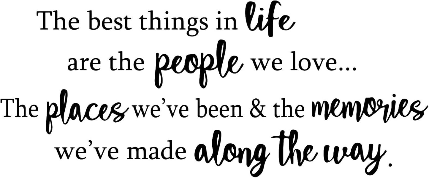 The Best Things in Life are The People We Love The Places We've Been and The Memories Vinyl Wall Decal Quotes Inspirational Sayings Wall Art Living Room Wall Stickers Home Decoration