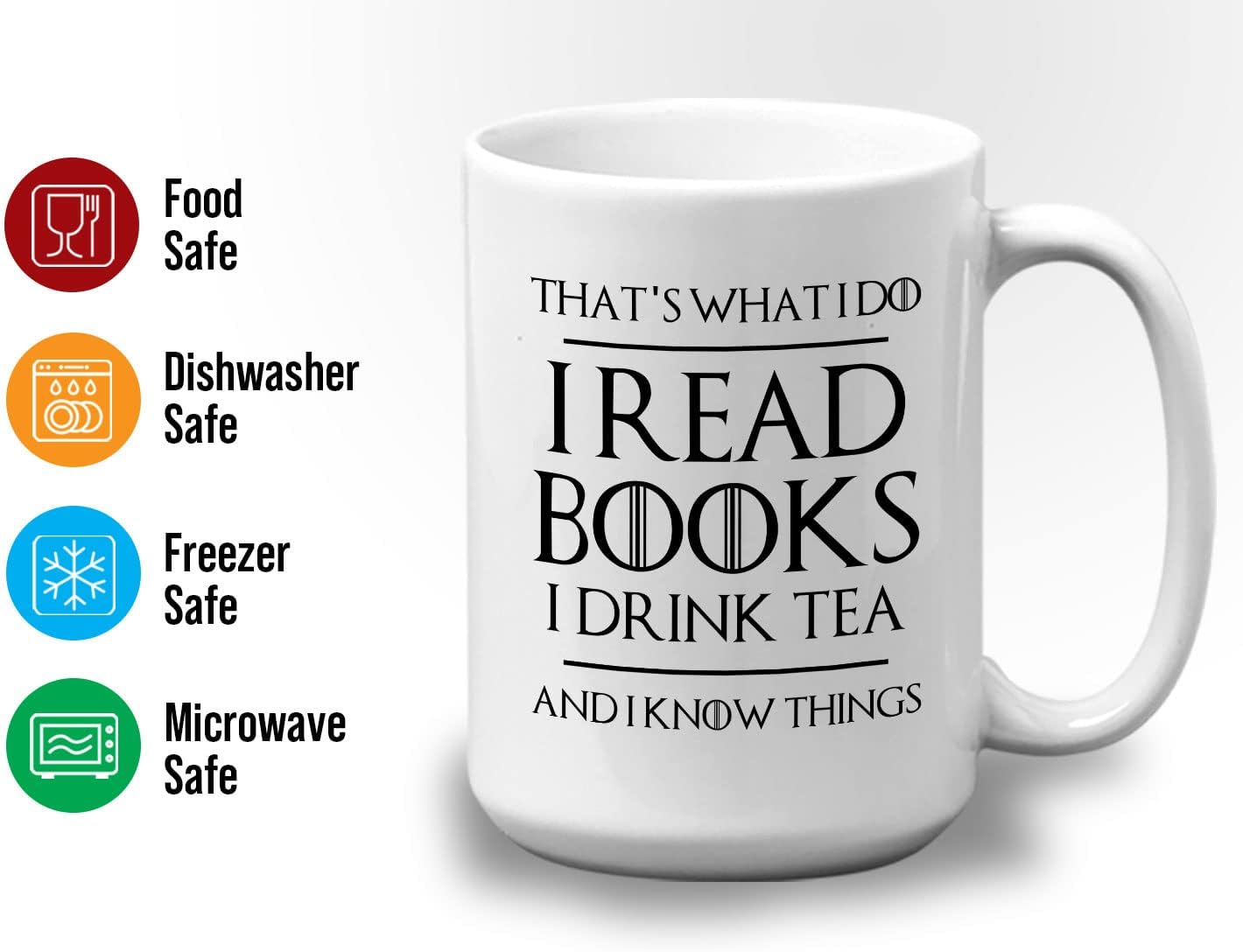 Book Lover Coffee Mug 15oz White - Read Books Drink Tea - Reading Reader Tea Lover I Know Things Book Addict Book Lover Bookish Novelist Librarian Writer