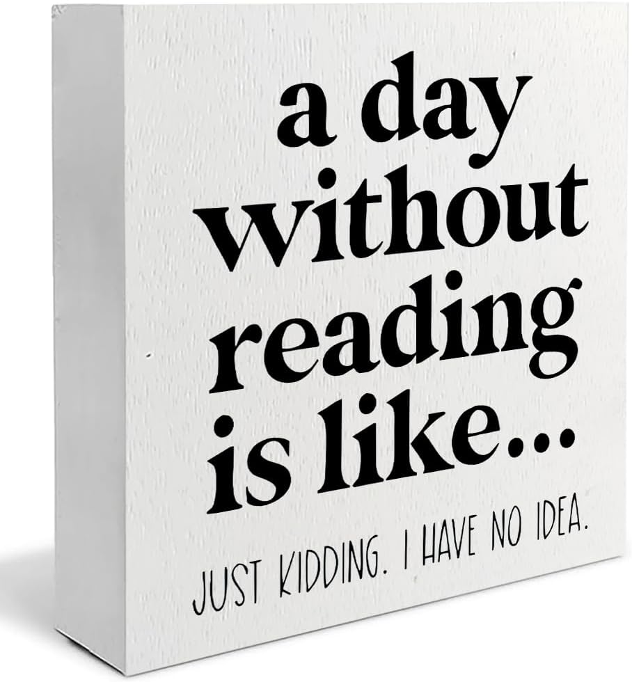 Funny Reading Sign - Reading Corner Decor for Classroom, Reading Nook Decor for School, a Day without Reading is Like, 5x5
